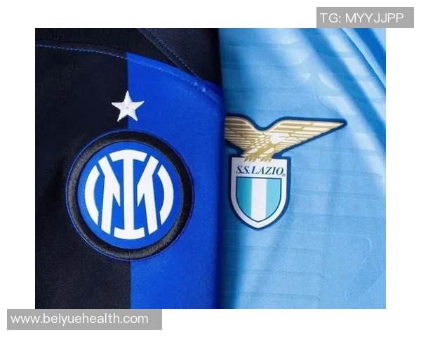 意杯国米对阵拉齐奥赛前全面分析与预测展望 意杯国米对阵拉齐奥赛前全面分析与预测展望